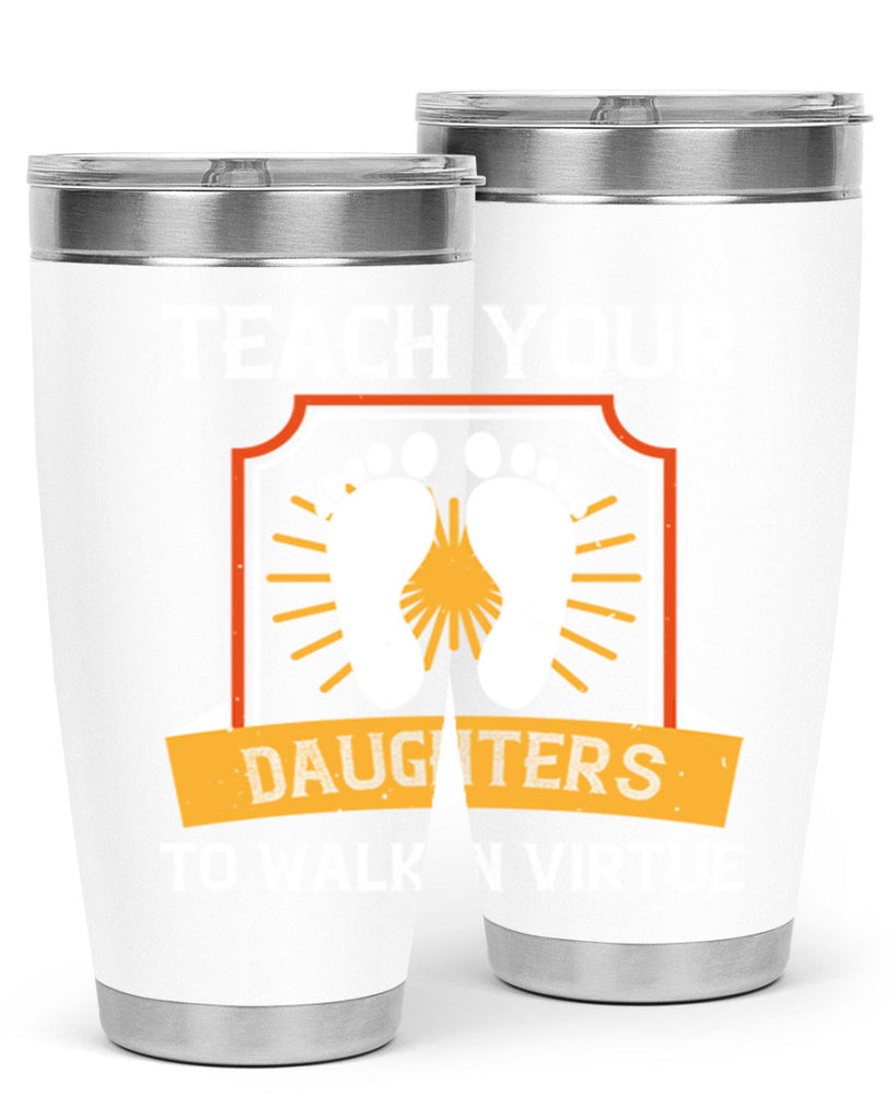 teach your daughters to walk in virtue 25#- walking- Tumbler
