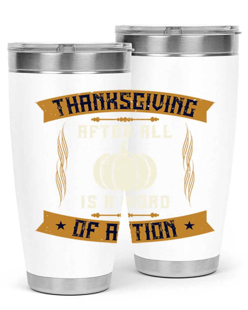 thanksgiving after all is a word of action 8#- thanksgiving- Tumbler