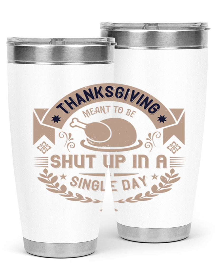 thanksgiving ment to be shut up in a single day 11#- thanksgiving- Tumbler