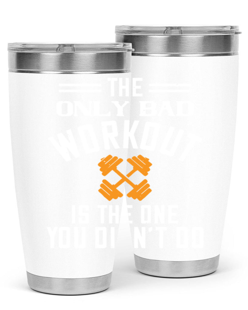 the only bad workout is the onedid not it 64#- gym- Tumbler
