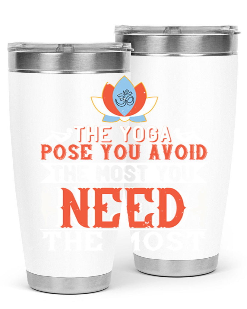 the yoga pose you avoid the most you need the most 48#- yoga- Tumbler