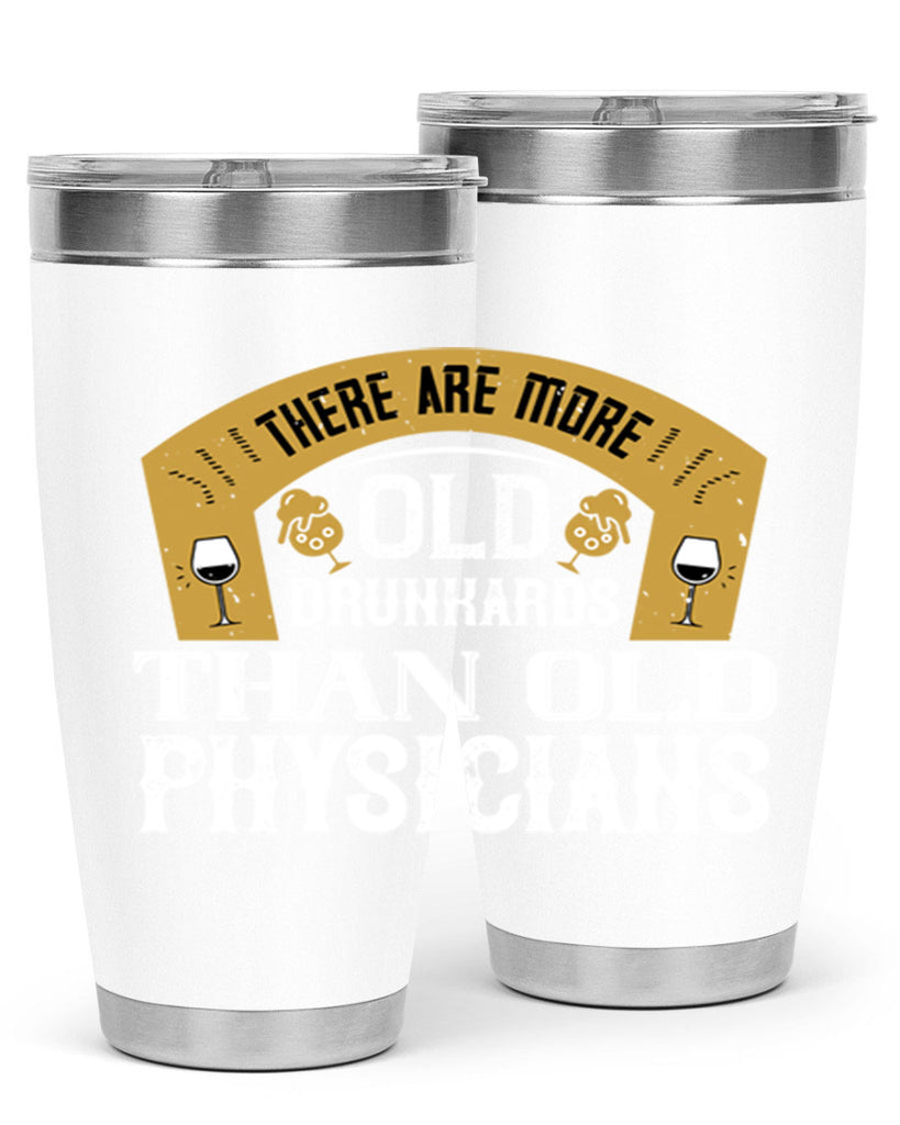 there are more old drunkards than old physicians 27#- drinking- Tumbler
