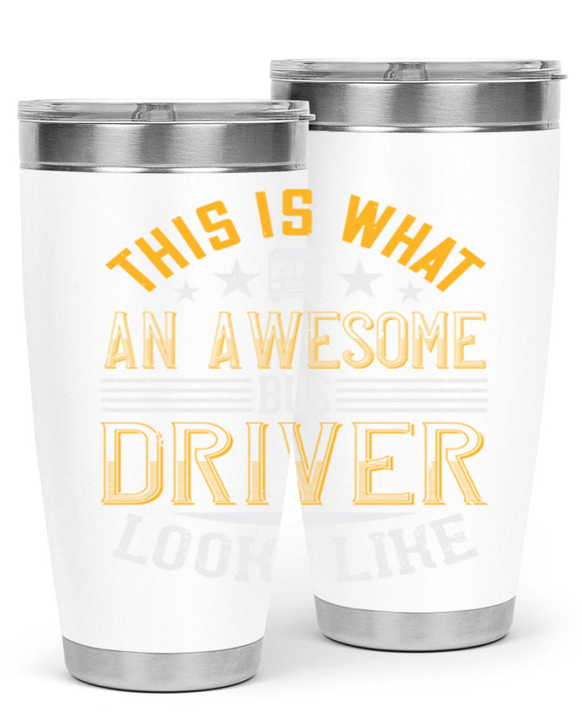 this is what an awesome bus driver looks like Style 10#- bus driver- tumbler