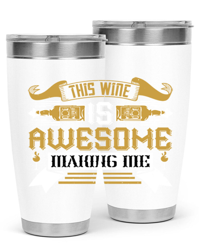this wine is awesome making me 22#- drinking- Tumbler