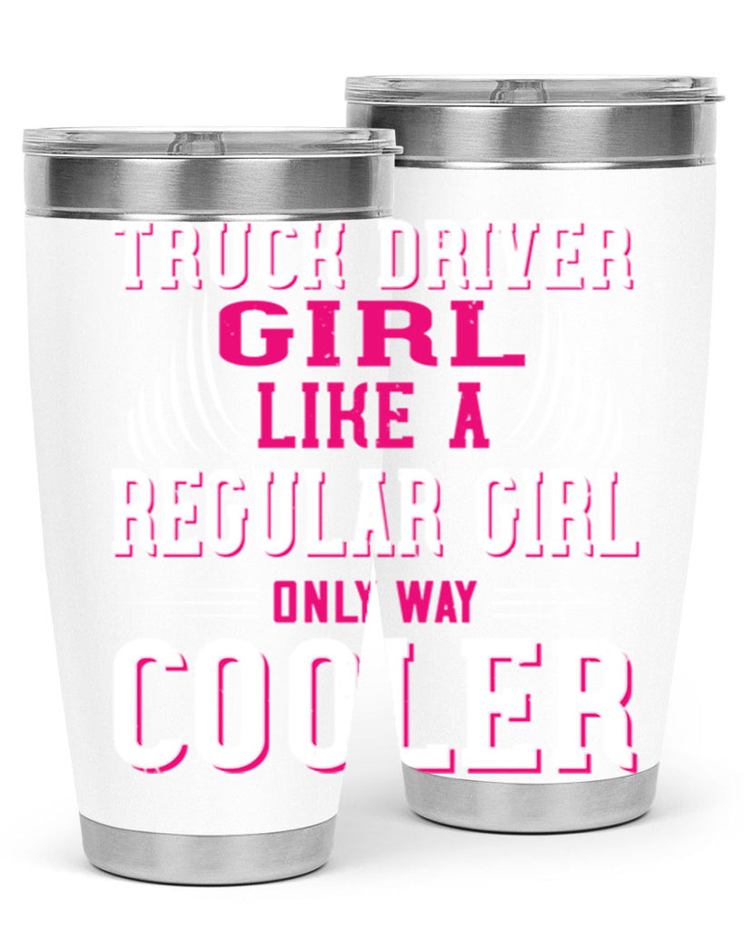 truck driver girl like a regular girl only way cooler Style 16#- truck driver- tumbler