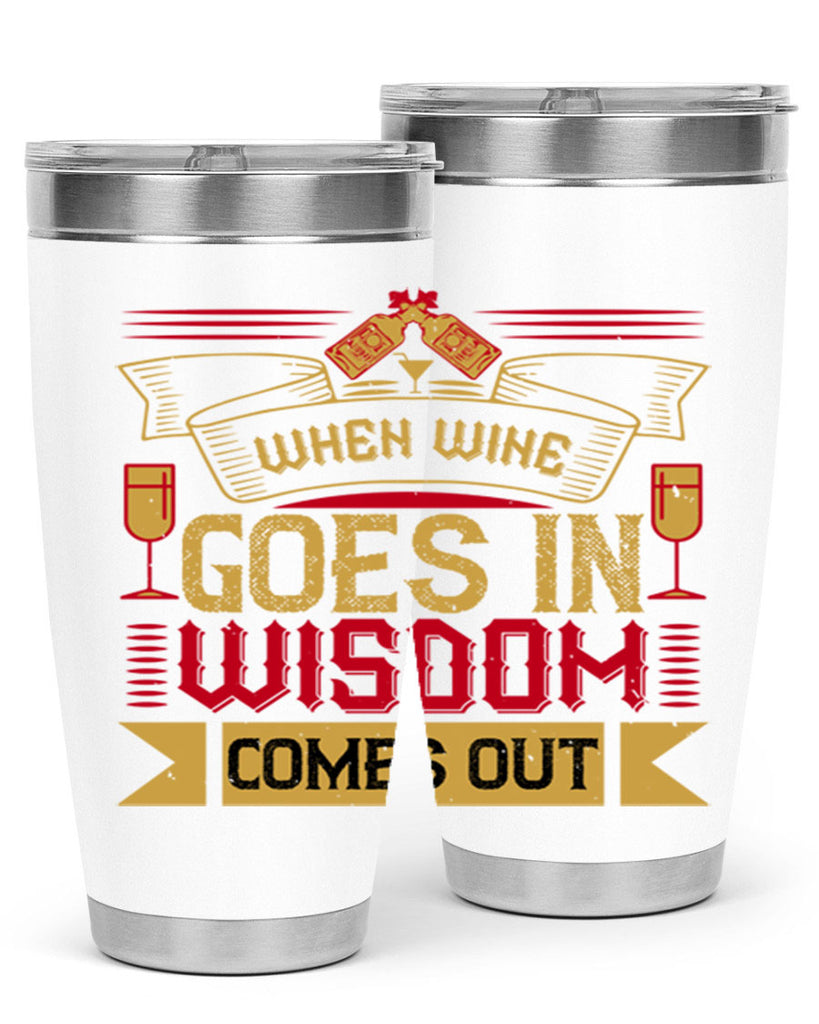 when wine goes in wisdom comes out 19#- drinking- Tumbler
