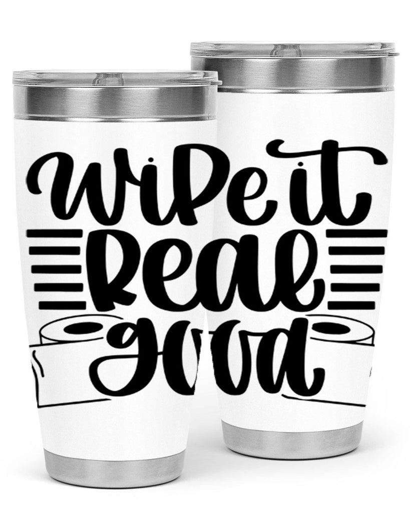 wipe it real good 5#- bathroom- Tumbler