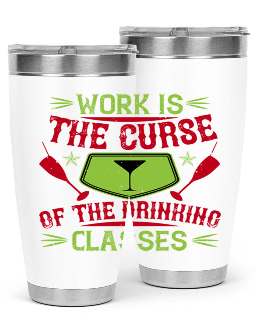 work is the curse of the drinking classes 16#- drinking- Tumbler