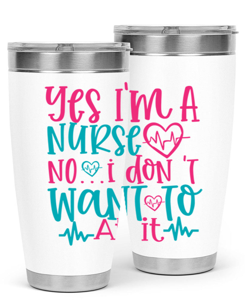yes im a nurse no i don t want to at it Style 339#- nurse- tumbler
