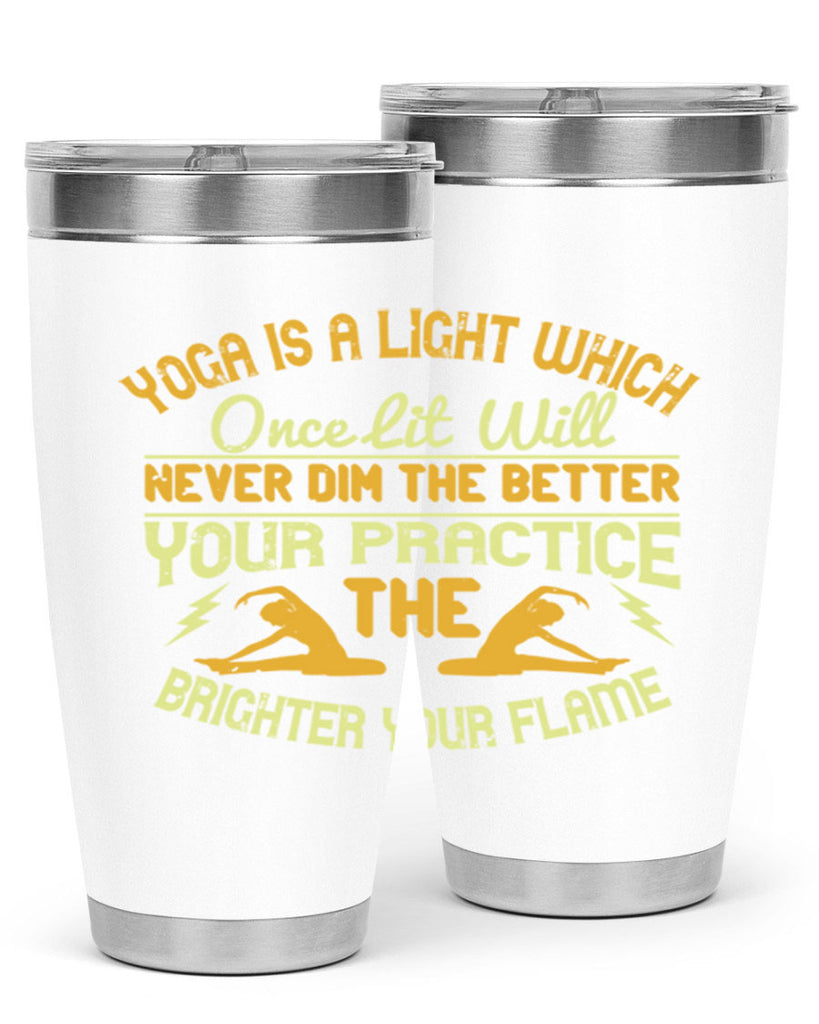 yoga is a light which once lit will never dim the better your practice the brighter your flame 26#- yoga- Tumbler