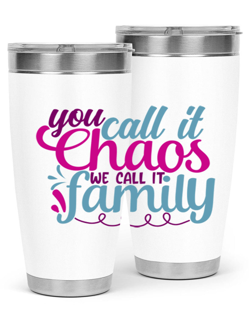 you call it chaos we call it family 3#- family- Tumbler