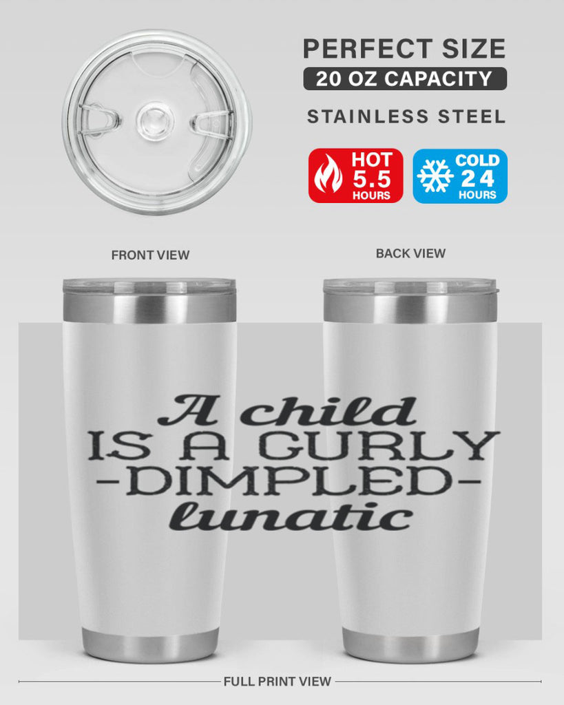 A child is a curly dimpled lunatic Style 7#- baby- Tumbler