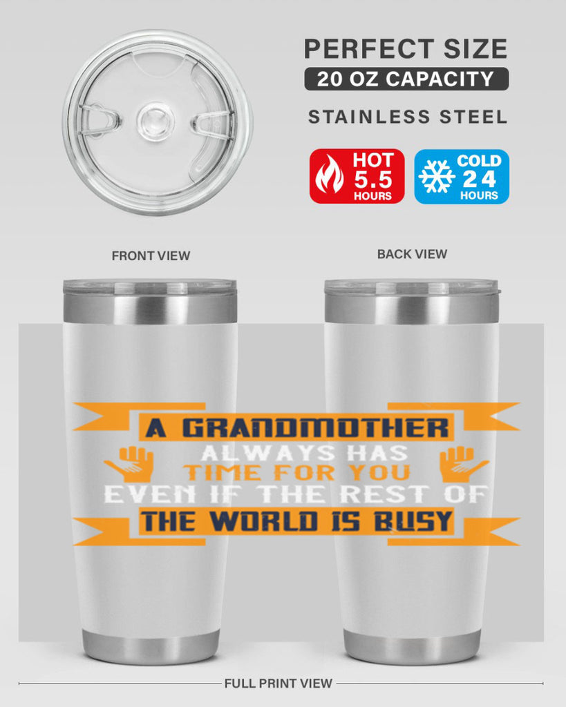 A grandmother always has time for you even if the rest of the world is busy 56#- grandma - nana- Tumbler