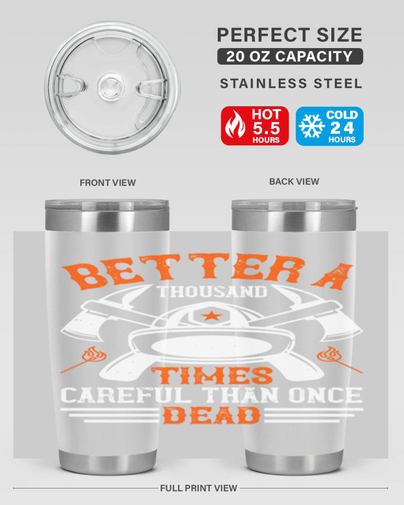 Better a thousand times careful than once dead Style 90#- fire fighter- tumbler