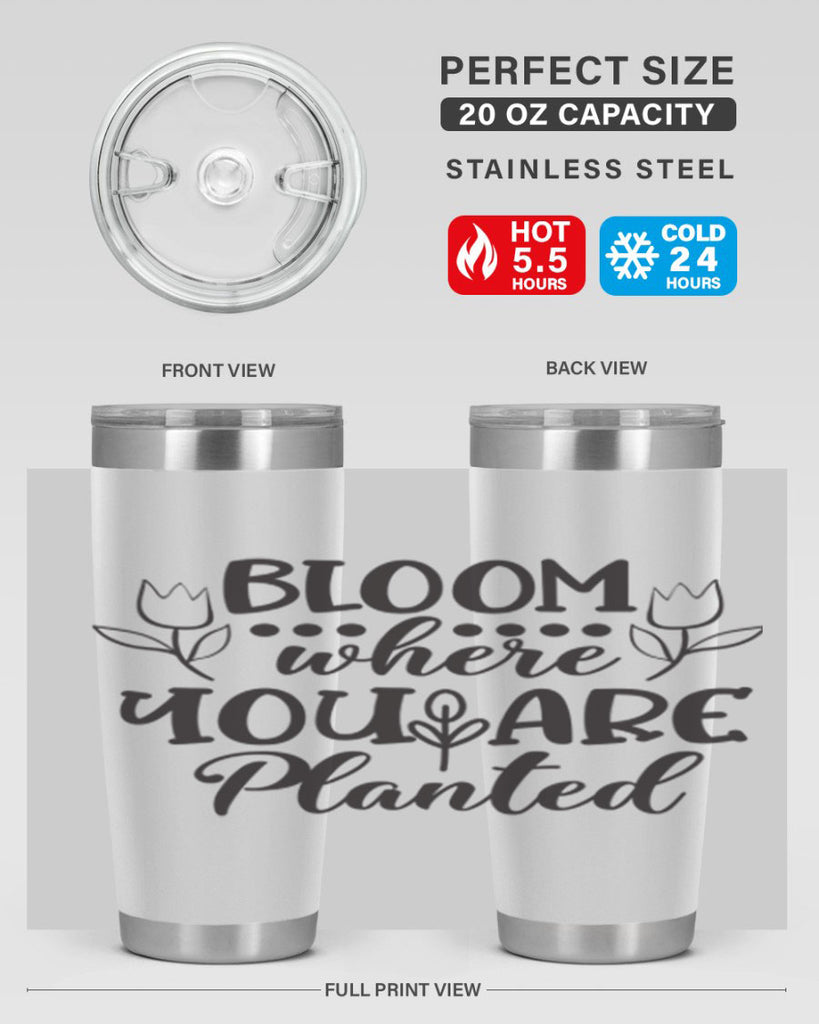 Bloom where you are planted 73#- spring- Tumbler
