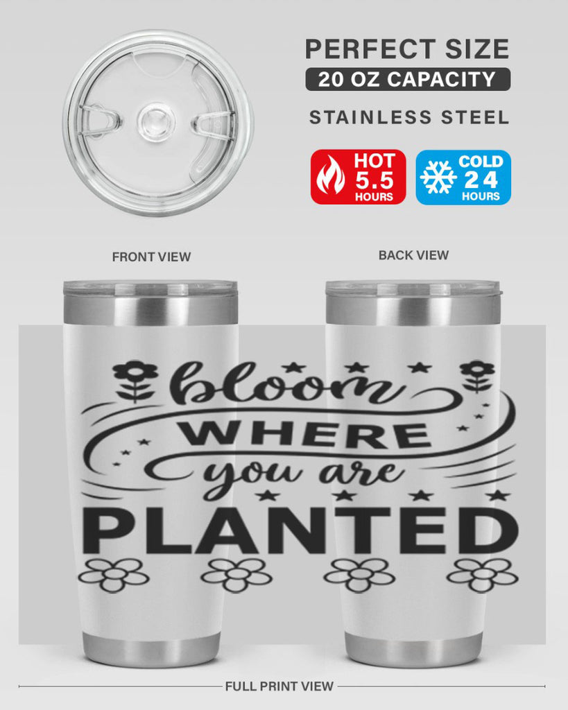 Bloom where you are planted 85#- spring- Tumbler