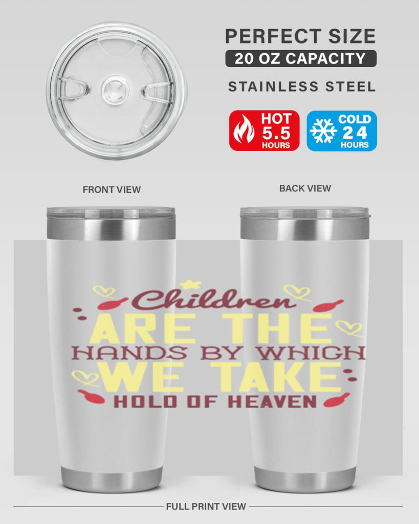 Children are the hands by which we take hold of heaven Style 44#- baby- Tumbler
