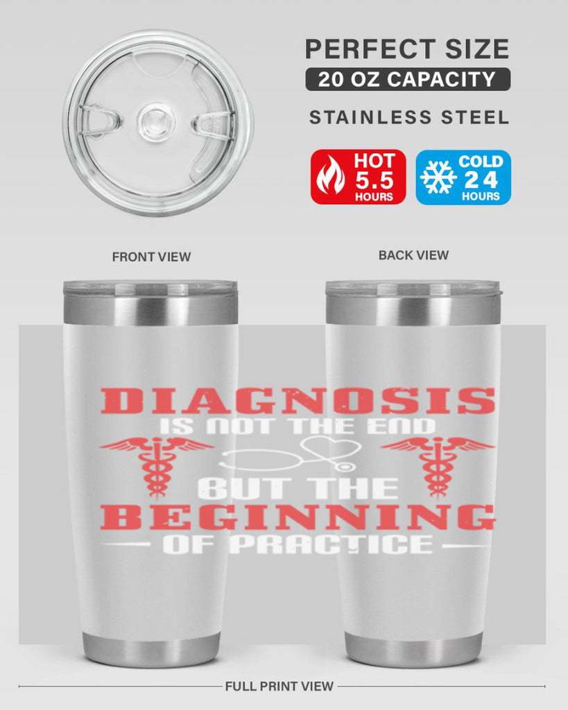 Diagnosis is not the end but the beginning of practice Style 397#- nurse- tumbler
