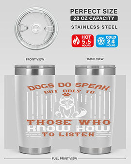 Dogs Do Speak But Only To Those Who Know How to Listen Style 213#- dog- Tumbler