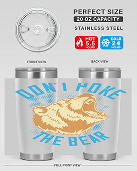 Don’t poke the bear 8#- Bears- Tumbler
