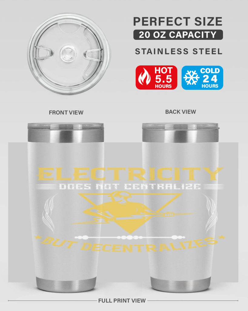 Electricity does not cetrlize but decentralizes Style 49#- electrician- tumbler