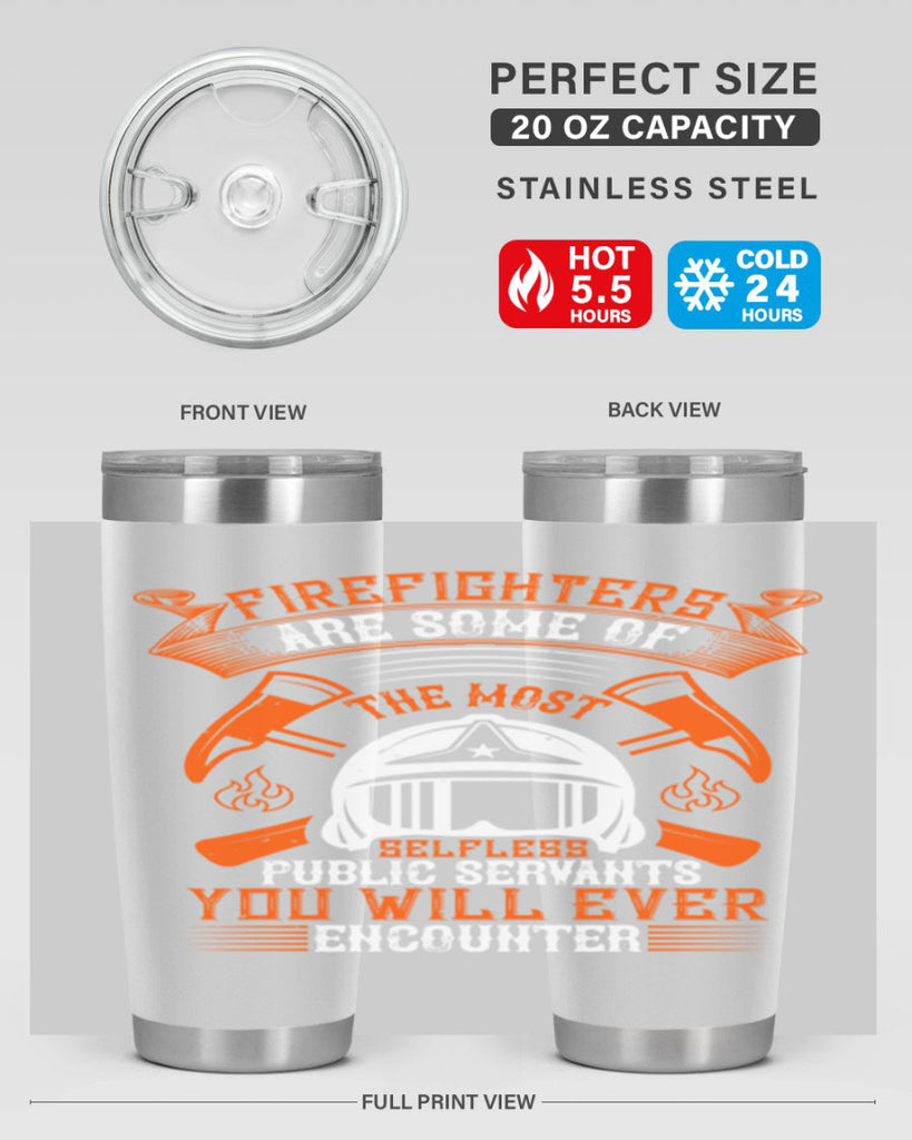 Firefighters are some of the most selfless public servants you will ever encounter Style 75#- fire fighter- tumbler