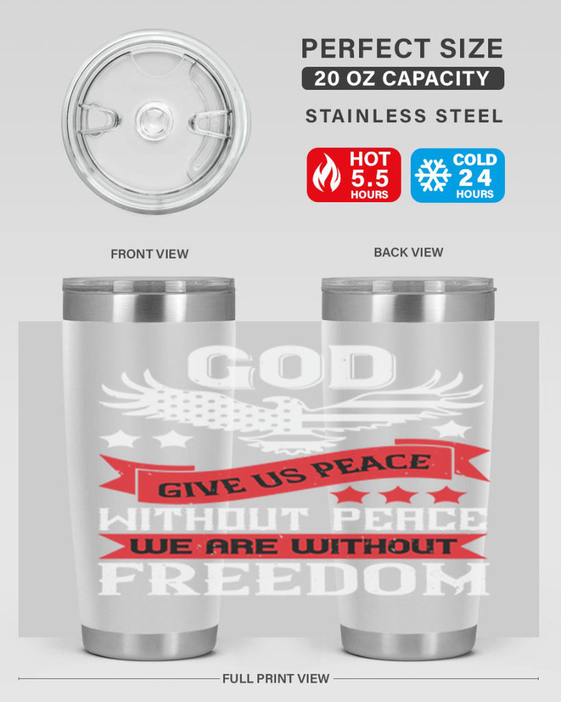 God give us peace without peace we are without freedom Style 95#- Fourt Of July- Tumbler