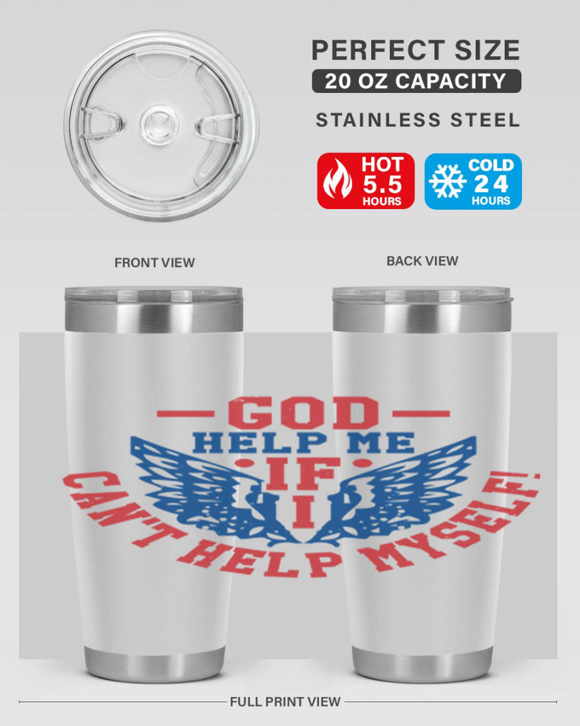 God help me if i cant help myself Style 12#- Fourt Of July- Tumbler