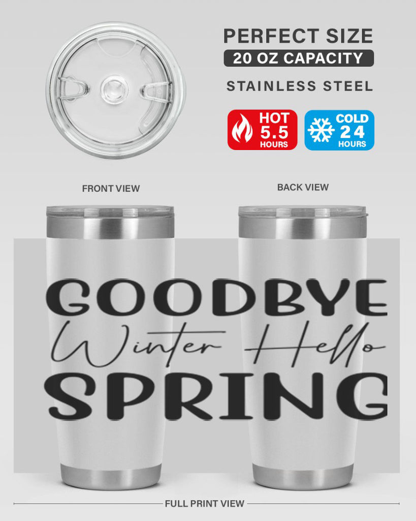 Goodbye Winter Hello Spring 148#- spring- Tumbler