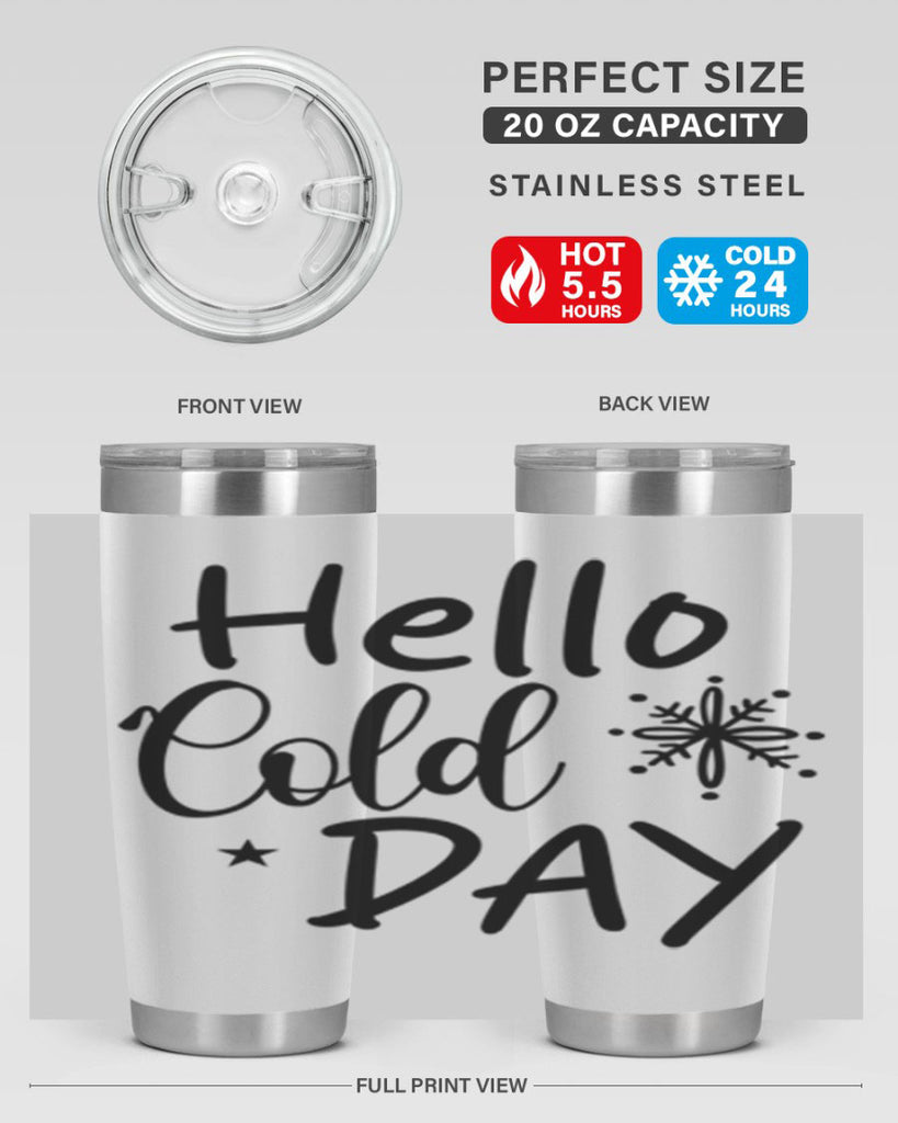 Hello Cold Day 142#- winter- Tumbler