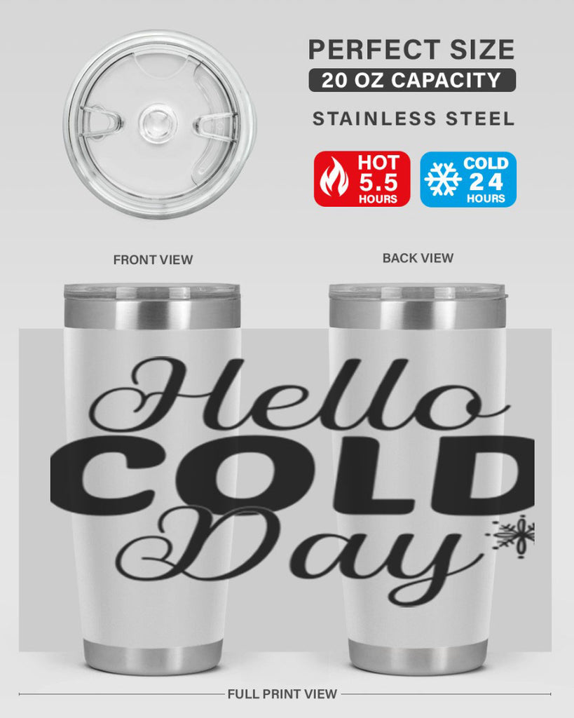 Hello Cold Day143#- winter- Tumbler