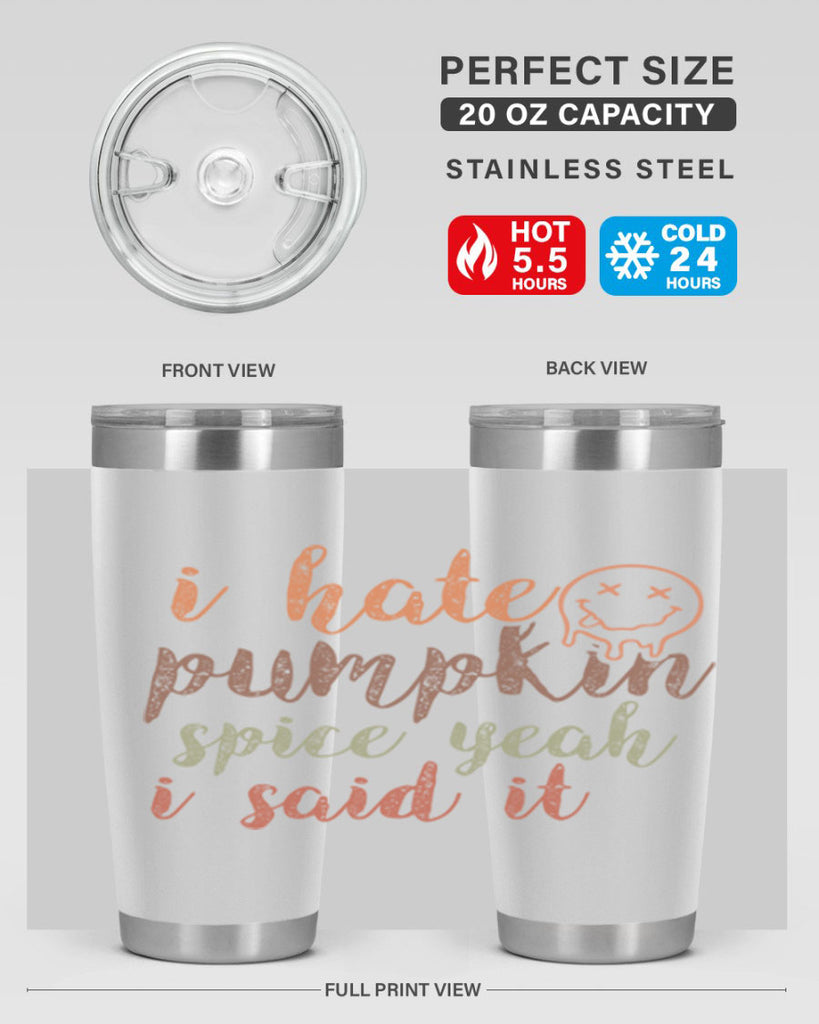 I Hate Pumpkin Spice Yeah I Said It 323#- fall- Tumbler