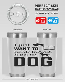 I Just want to Style 42#- dog- Tumbler