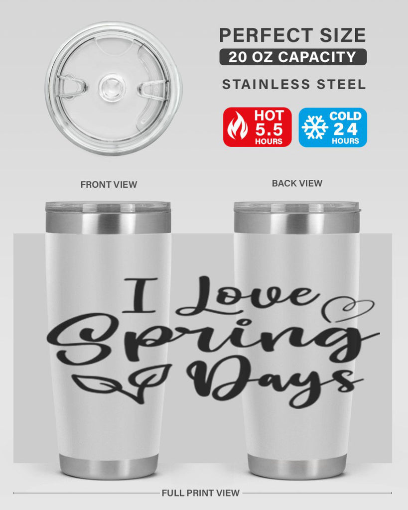I Love Spring Days 269#- spring- Tumbler