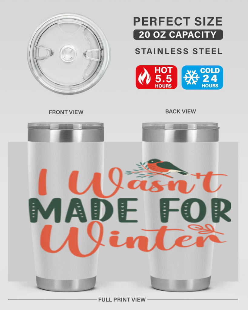 I Wasnt Made For Winter 235#- winter- Tumbler