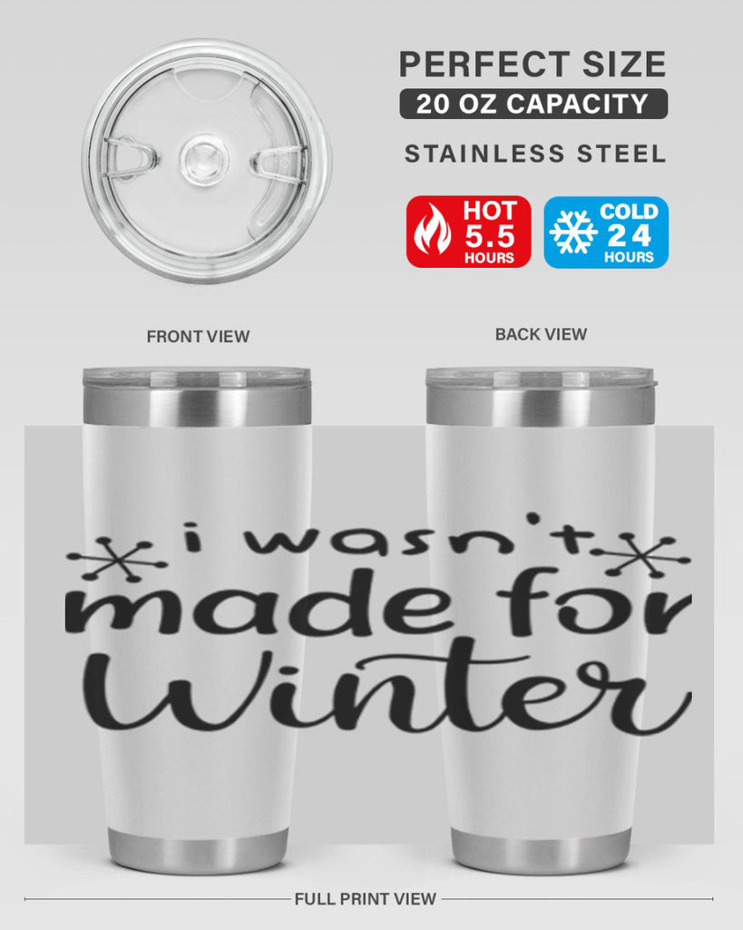 I Wasnt Made For Winter 250#- winter- Tumbler