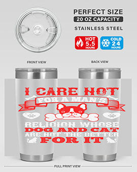 I care not for a man’s religion whose dog and cat are not the better for it Style 195#- dog- Tumbler