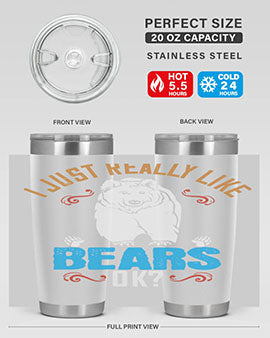 I just really like bears OK 14#- Bears- Tumbler