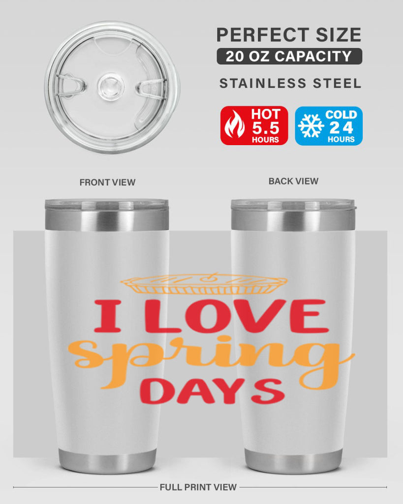 I love spring days 268#- spring- Tumbler