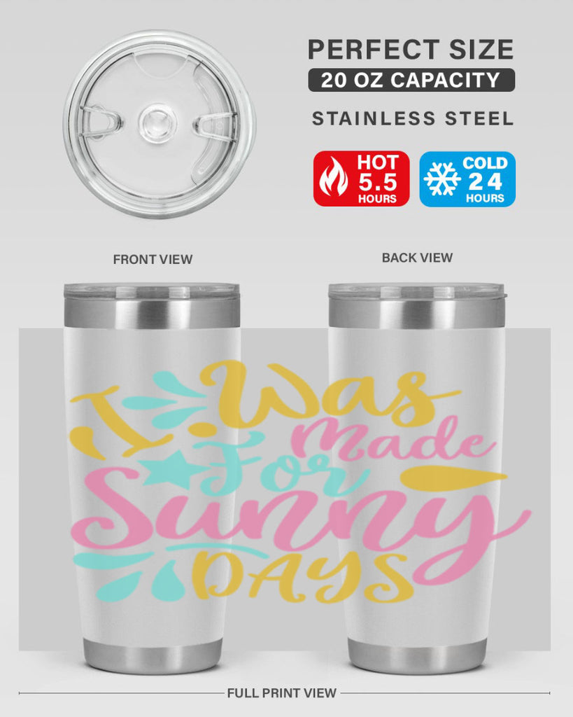 I was made for sunny days Style 63#- summer- Tumbler