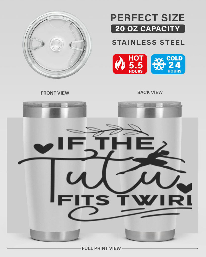 If the Tutu Fits Twirl 49#- ballet- Tumbler