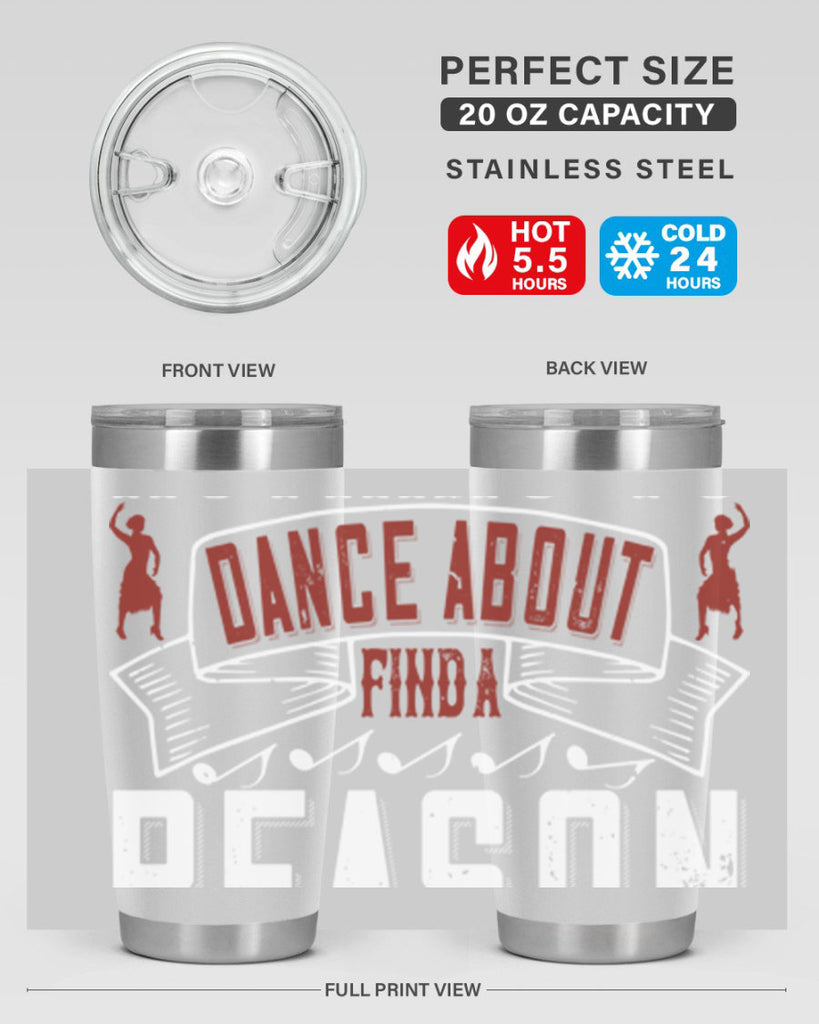 If you’ve got nothing to dance about find a reason to sing 20#- dance- Tumbler