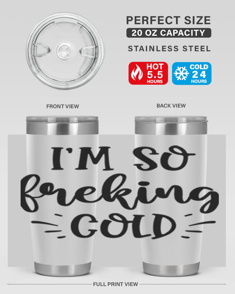 Im So Freaking Cold239#- winter- Tumbler