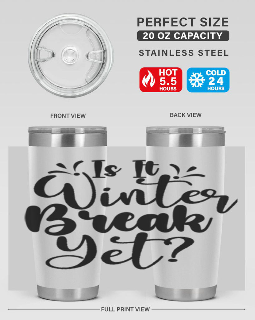 Is It Winter Break Yet 251#- winter- Tumbler