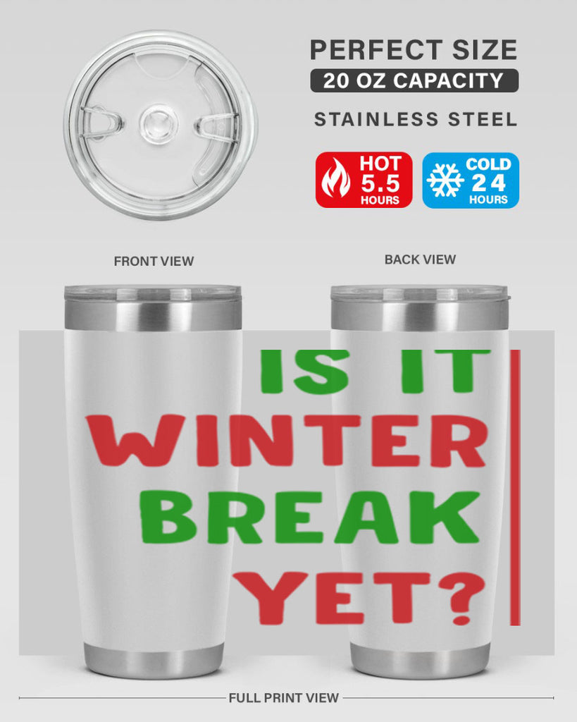 Is It Winter Break Yet 252#- winter- Tumbler