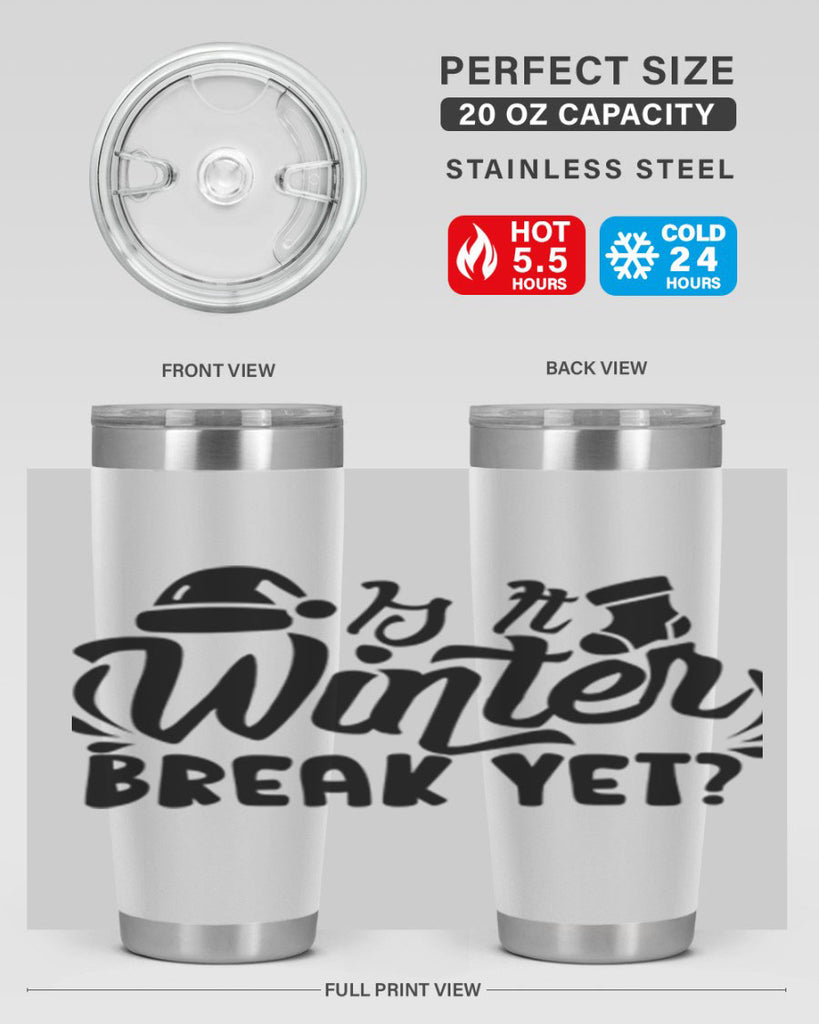 Is It Winter Break Yet 254#- winter- Tumbler