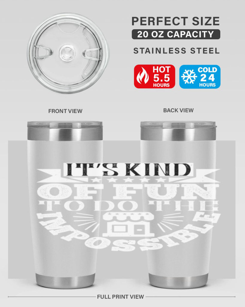 It’s kind of fun to do the impossible Style 30#- architect- tumbler
