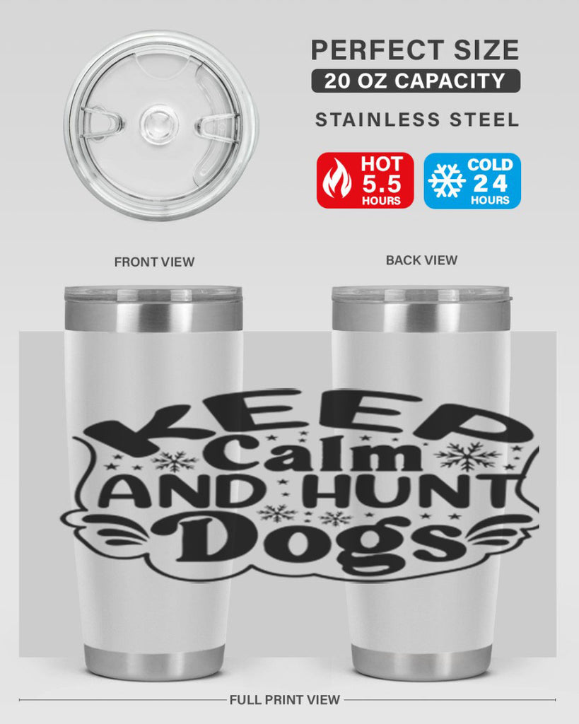 Keep Calm And Hunt Dogs 290#- spring- Tumbler