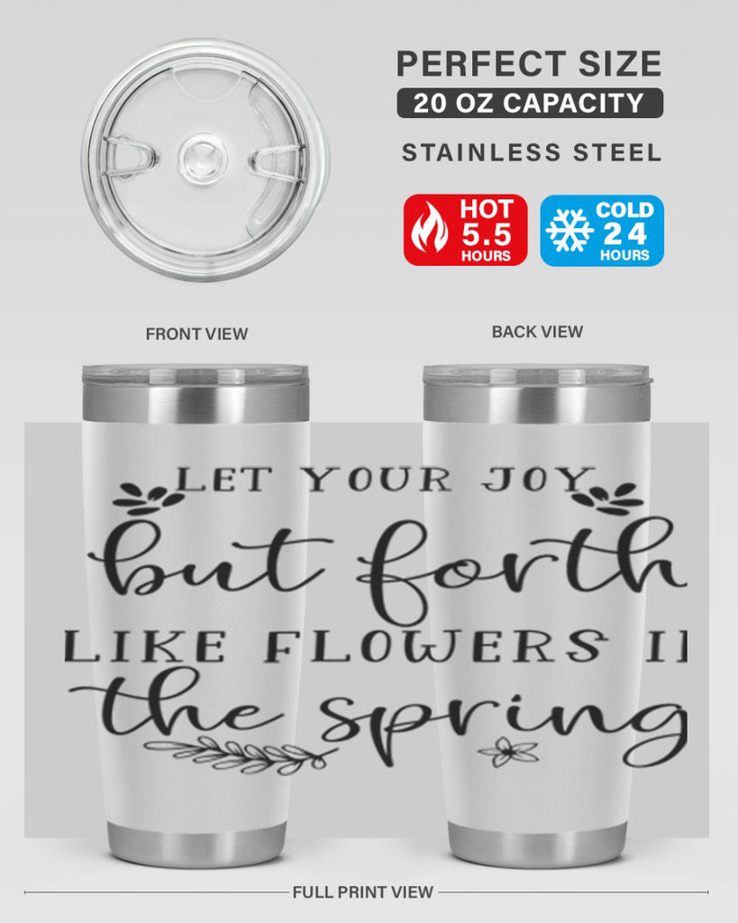 Let your joy but forth 296#- spring- Tumbler
