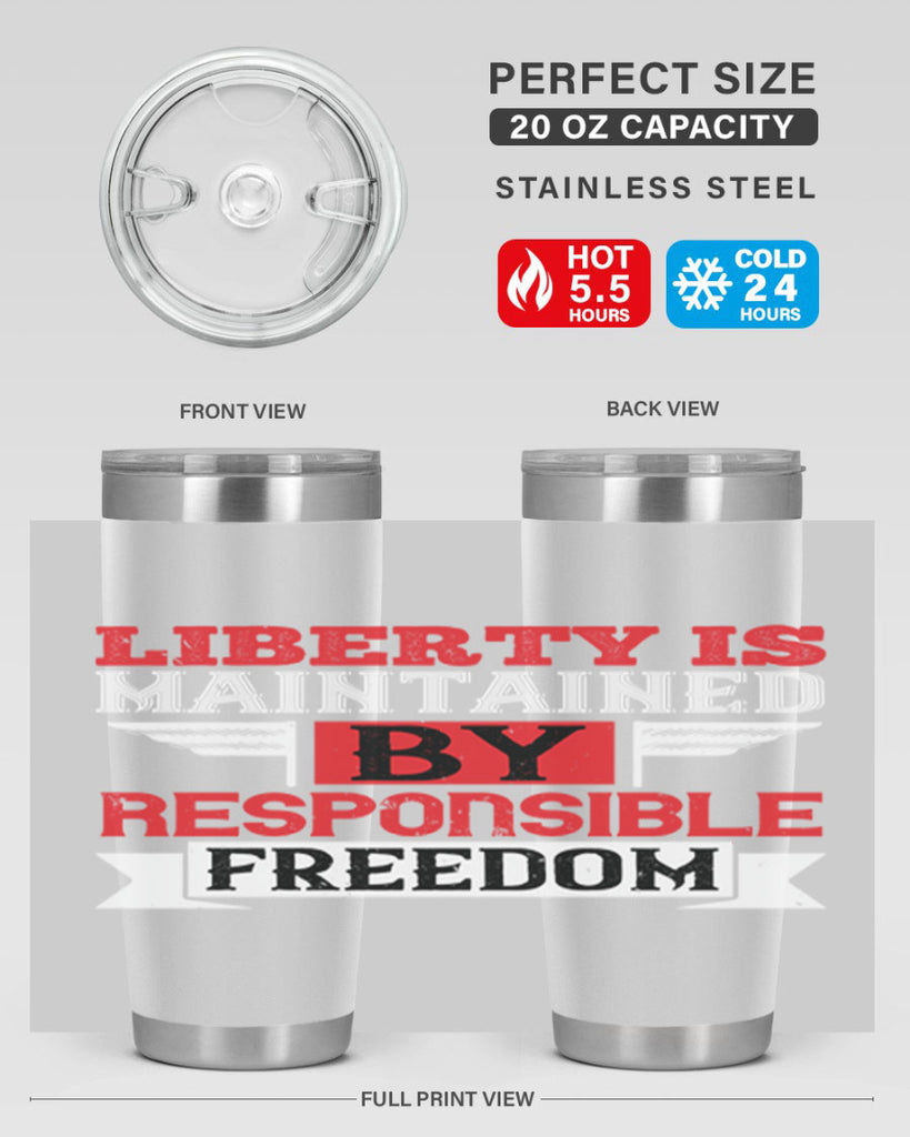 Liberty is maintained by responsible freedom Style 128#- Fourt Of July- Tumbler